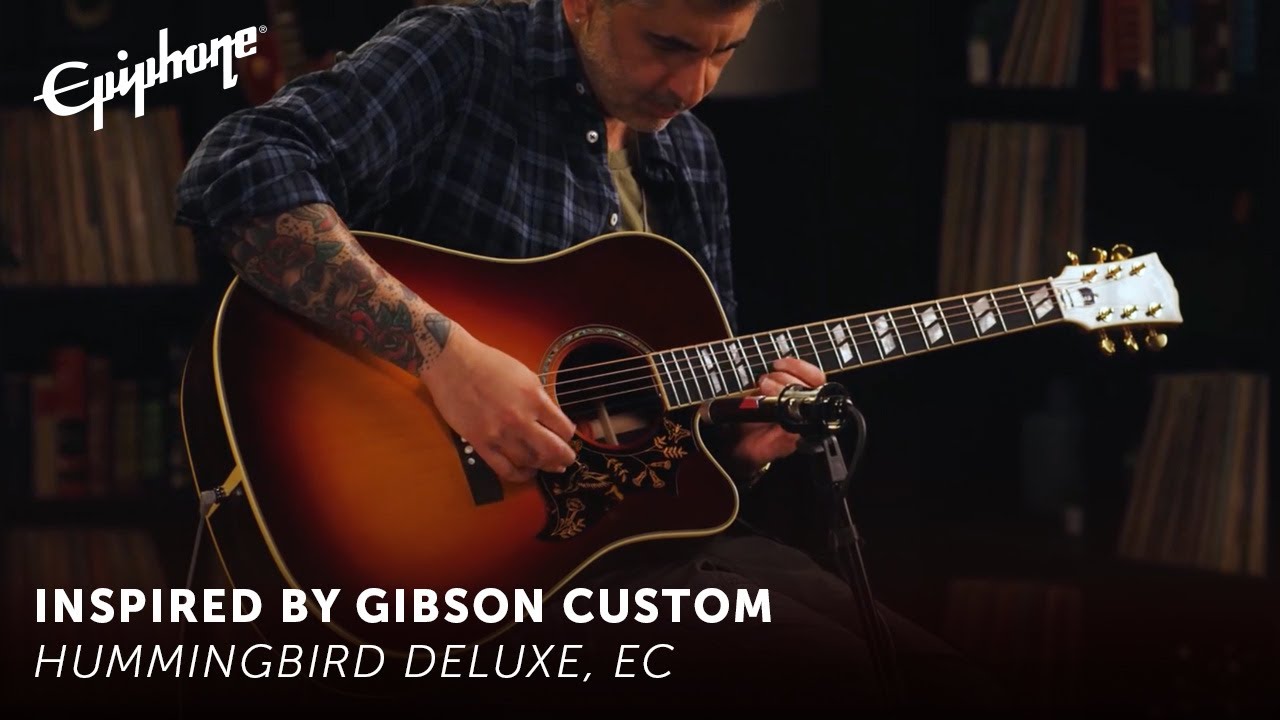 Epiphone Hummingbird Deluxe, EC – Epiphone Inspired by Gibson Custom - YouTube