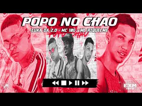 LUKA DA ZO , MC 10G E MC RIQUELLME   POPO NO CHAOBREGA FUNK REMIX