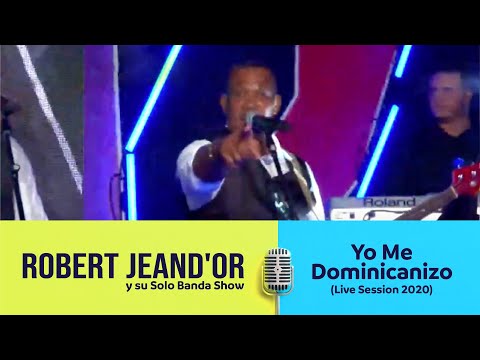 Robert JeanD'or y su Solo Banda Show - Yo Me Dominicanizo (Live Session 2020)