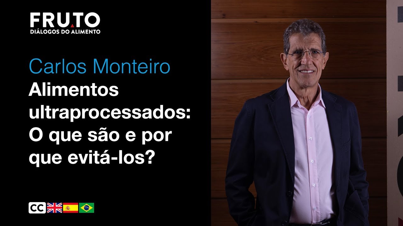 ALIMENTOS ULTRAPROCESADOS: ¿Que son y por qué evitarlos? - Carlos Monteiro | FRUTO 2020