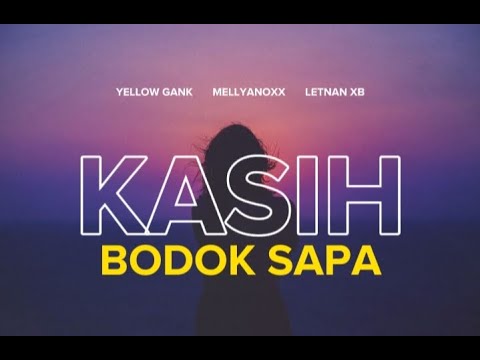 Kasih Bodok Sapa ( lirik )  _  Mellyanox  feat  Yelow Gank x Letnan XB