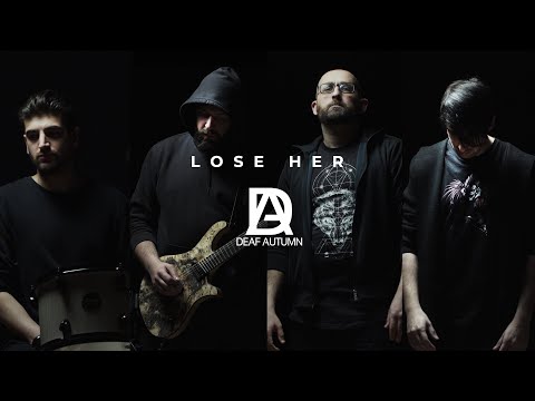 Deaf Autumn - Lose Her (official video)