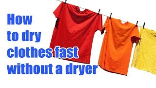 How to dry clothes fast without a dryer