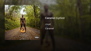 Lloyd - Caramel (Lyrics)