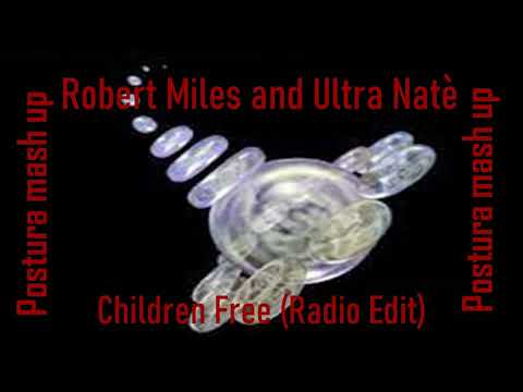 Robert Miles & Ultra Natè  - Children Free (Postura mash up)