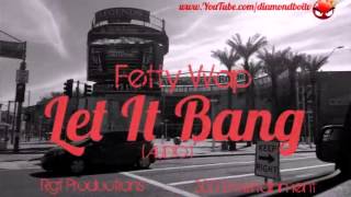 Fetty Wap - Let It Bang ( Official Audio)