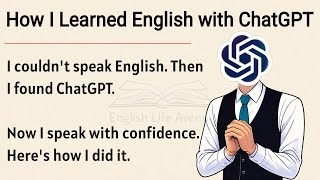 How I Learned English with ChatGPT || My Full Story from Zero to Fluent || Speak English Fluently