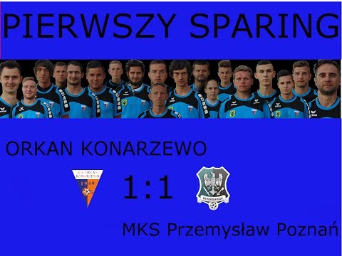 SPARING #1 Orkan Konarzewo vs MKS Przemysław Poznań