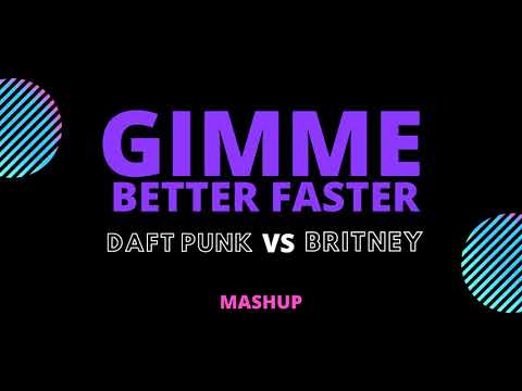 Britney Spears vs. Daft Punk - Gimme Better Faster (MASHUP)(HD)