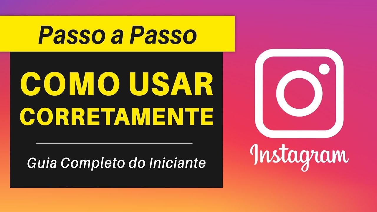 COMO USAR O INSTAGRAM CORRETAMENTE (Guia Completo do Iniciante)