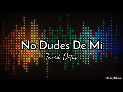 No Dudes De Mí - Farid Ortiz (Letra)