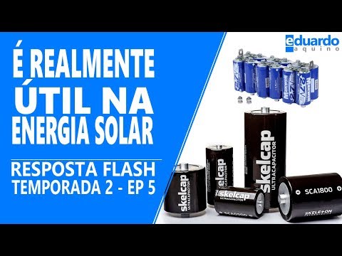 Super Capacitor | Energia Solar | Bateria Estacionária