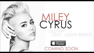 MILEY CYRUS FEAT. JUSTIN BIEBER &quot;DESTINY&quot; (UNCONFIRMED)