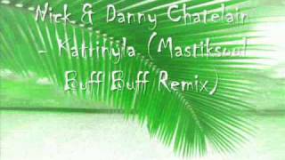 Nick & Danny Chatelain Katrinyla Mastiksoul Buff Buff Remix