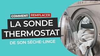 Sèche-linge : remplacer la sonde thermostat