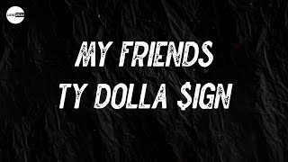Ty Dolla $ign - My Friends (feat. Lil Durk) (Lyric video)