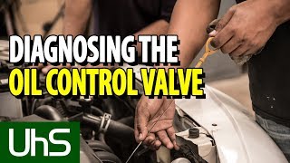 Diagnosing the Oil Control Valve | Tech Minute