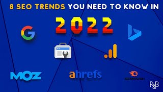 SEO In 2022: 8 Trends You Should Know (And How To Use Them)