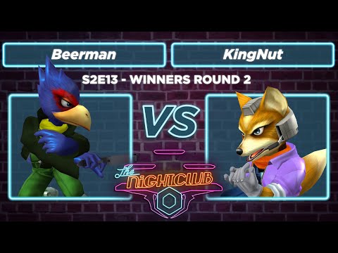 The Nightclub S2E13: KingNut (Fox) vs Beerman (Falco) - WR2 SSBM