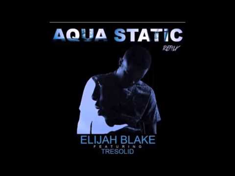 Elijah Blake Ft. TreSolid - Aqua Static Remix (Prod. by Trakmatik & Donnie Scantz)
