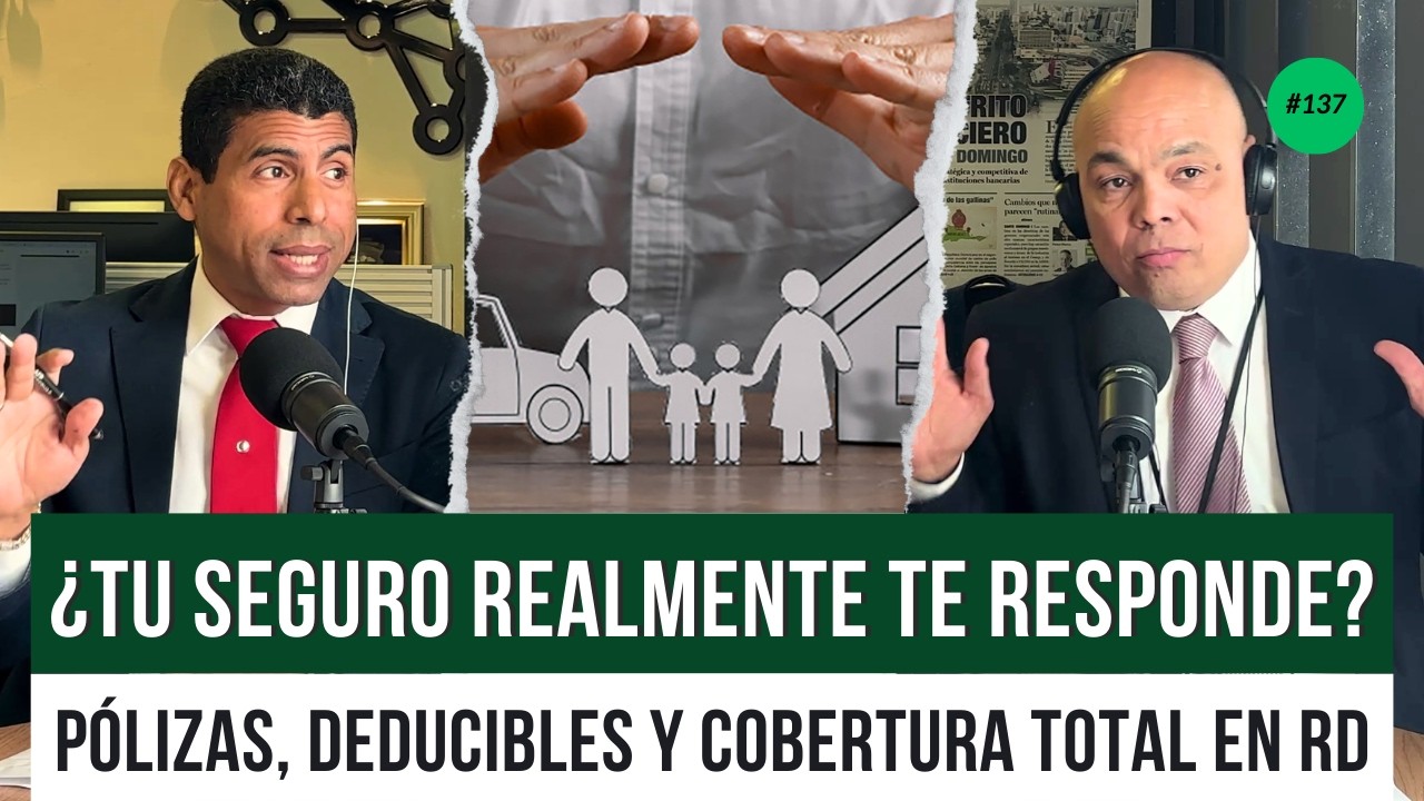 ¿Tu seguro realmente te responde? Pólizas, deducibles y cobertura total en RD | elDinero Podcast 137