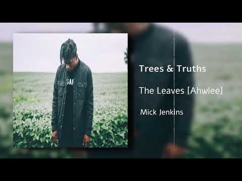 Mick Jenkins - The Leaves | Trees & Truths