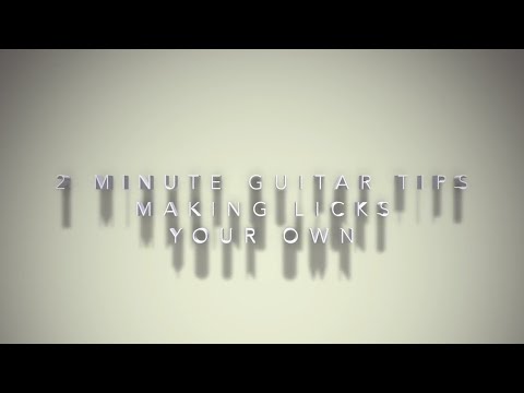 2 Minute Guitar Tips: Making Licks Your Own - ChasingSound.com