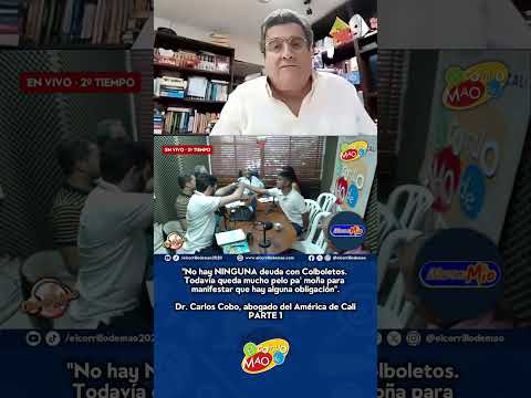 ¿En qué va el litigio entre #AmericaDeCali y Colboletos? Dr. Carlos Cobo Parte 1 - #ELCORRILLODEMAO