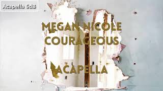 Megan Nicole - Courageous (Acapella)