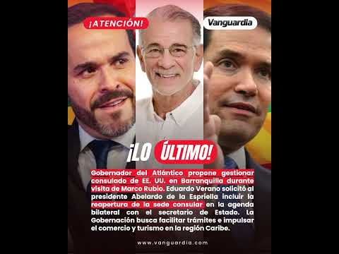Gobernador del Atlántico propone consulado de EE. UU. en Barranquilla durante visita de Marco Rubio