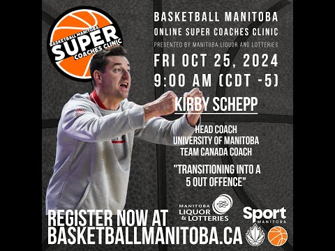 Kirby Schepp - Transitioning Into a 5 Out Basketball Offence - Basketball MB Super Coaches Clinic