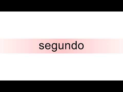 How to pronounce segundo