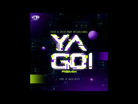 Tavo el Rayo Feat MitchelAngel -Ya Go! Remix