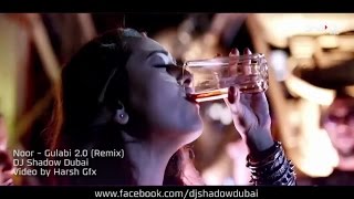 Gulabi 2.0 | Noor | DJ Shadow Dubai Remix | Harsh Gfx | Amaal Mallik | Tulsi Kumar | 2017