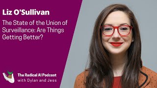 The State of the Union of Surveillance: Are Things Getting Better? with Liz O&#39;Sullivan