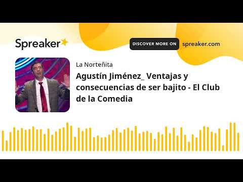 Agustín Jiménez_ Ventajas y consecuencias de ser bajito - El Club de la Comedia
