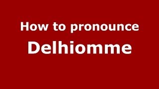 How to pronounce Delhiomme