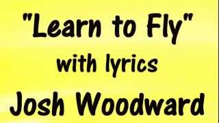 JOSH WOODWARD - Learn to Fly - SING-A-LONG LYRICS 🎵