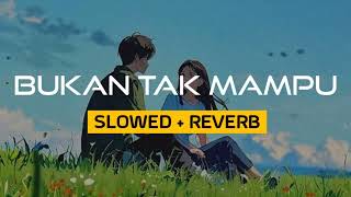 Download lagu BUKAN TAK MAMPU (slowed reverb) mp3 Download lagu BUKAN TAK MAMPU (slowed reverb) mp3