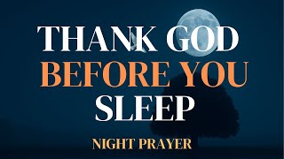 Night Prayer 🙏 Thank You Lord for Today | Rest in God’s Peace, Protection & Love Tonight