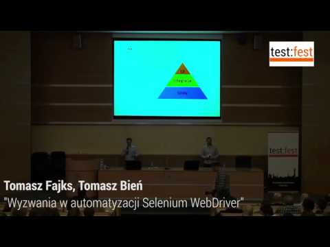 TestFest 2016: Tomasz Fajks, Tomasz Bień - "Wyzwania w automatyzacji Selenium WebDriver"