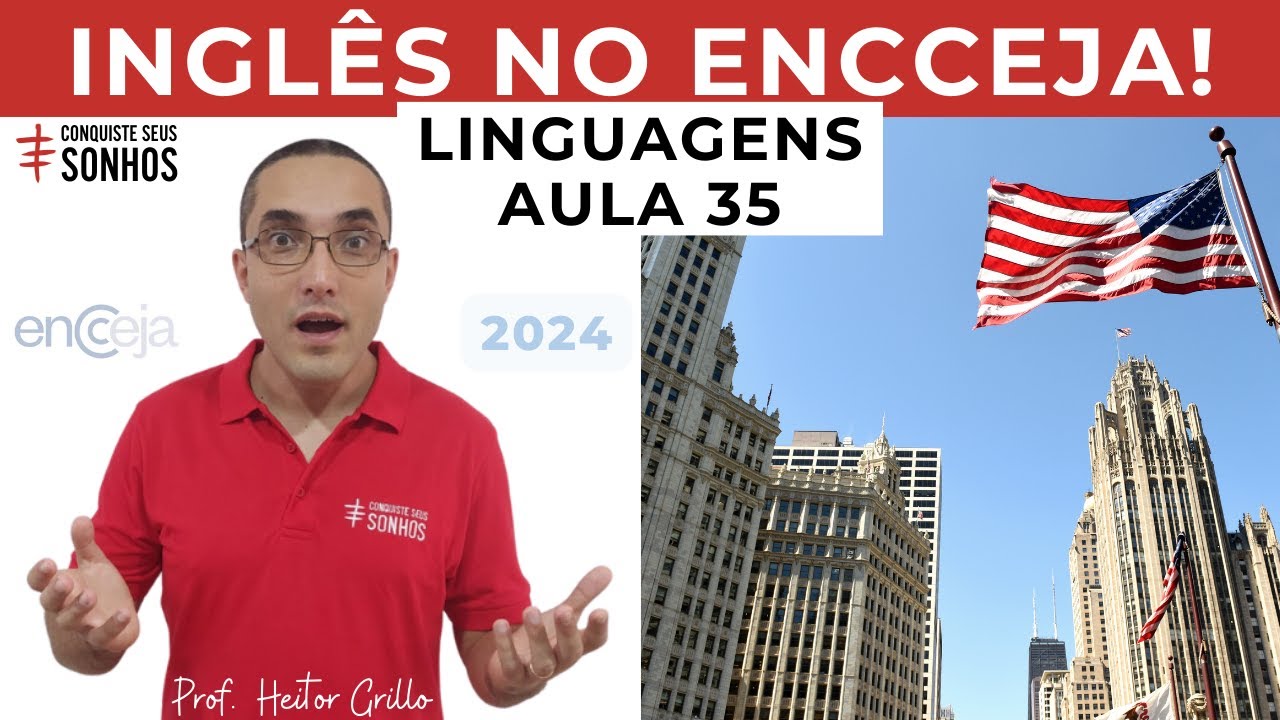 AULA 35 - LINGUAGENS - INGLÊS NO ENCCEJA - ENCCEJA 2024 - ENSINO MÉDIO E FUNDAMENTAL