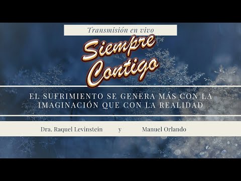 21/ene/2026 "El sufrimiento se genera más con la imaginación que con la realidad" en Siempre Contigo