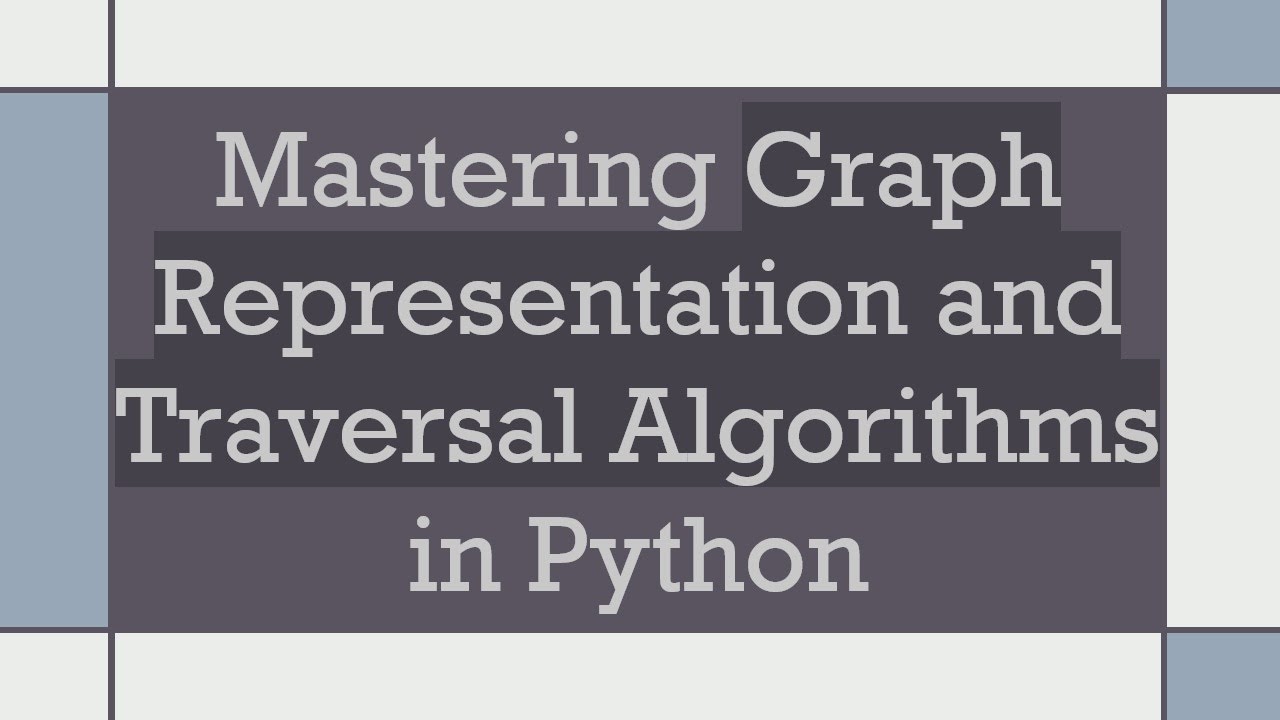 Mastering Graph Representation and Traversal Algorithms in Python