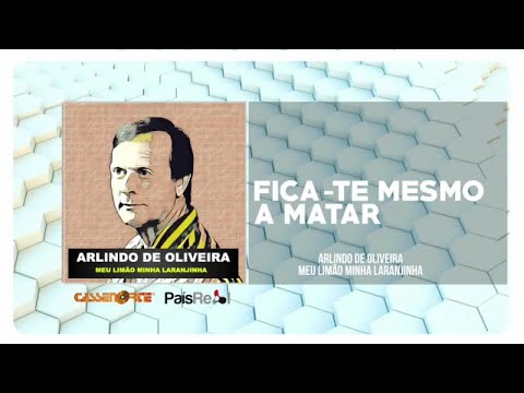 Arlindo de Oliveira - Fica-te Mesmo a Matar
