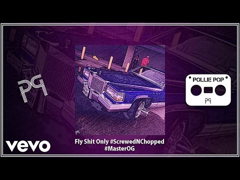 Pollie Pop - Fly Shit Only (Screwed & Chopped) (AUDIO)