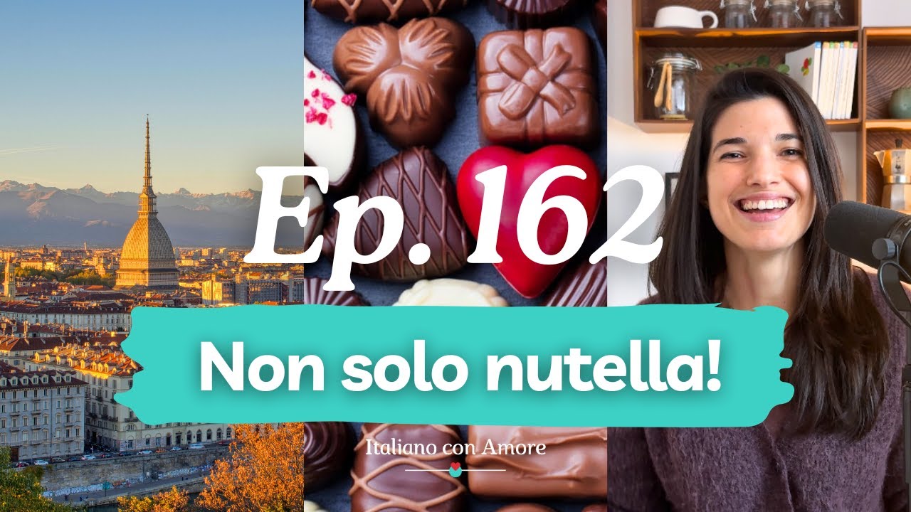 Torino: la città del cioccolato! (podcast 162)