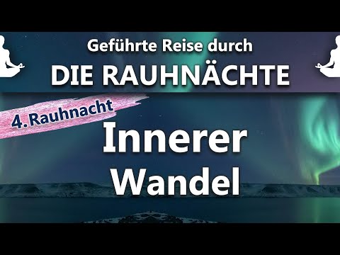 4. Rauhnacht - Dein Innerer Wandel | geführte Rauhnacht Meditation | Loslassen & Neubeginn