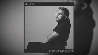Logan Mize - "Something Just Like This" (Official Audio)