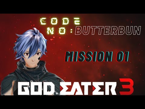 Code Name ButterBun Let's play God Eater 3 Mission 01